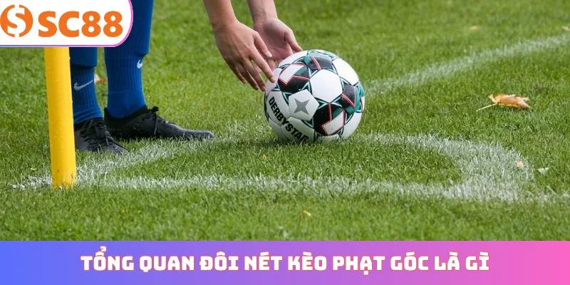 Tổng quan đôi nét kèo phạt góc là gì